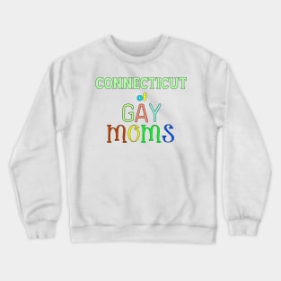 Connecticut Of Gay Moms Crewneck Sweatshirt